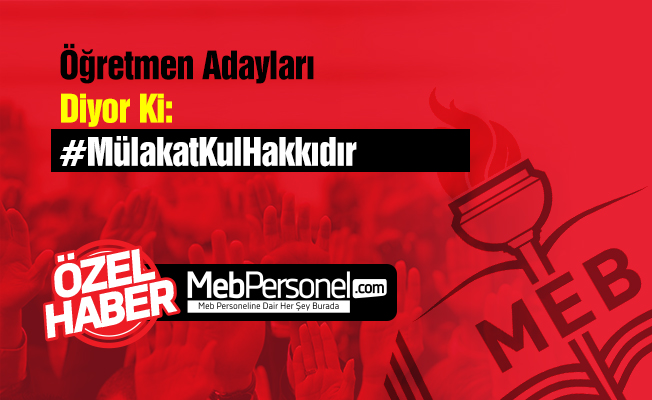 Öğretmen Adayları Diyor Ki: #MülakatKulHakkıdır