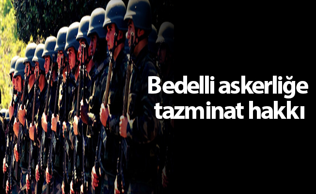 Bedelli askerliğe tazminat hakkı