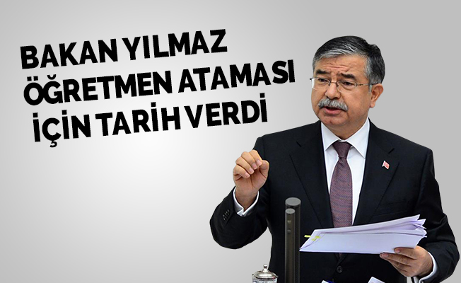 Bakan Yılmaz Öğretmen Ataması İçin Tarih Verdi