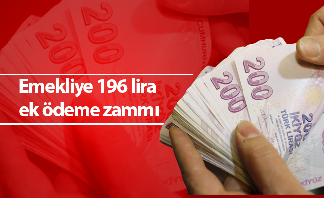 Emekliye 196 lira ek ödeme zammı