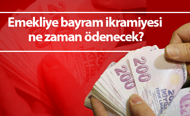 Emekliye bayram ikramiyesi ne zaman ödenecek?