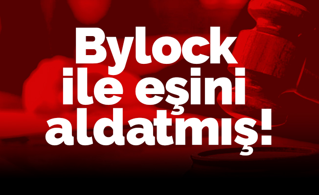 Şok İfade!. Bylock ile eşini aldatmış!