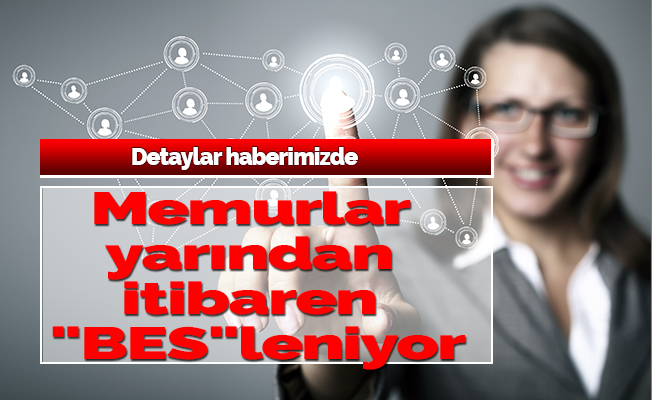 Memurlar yarından itibaren "BES"leniyor