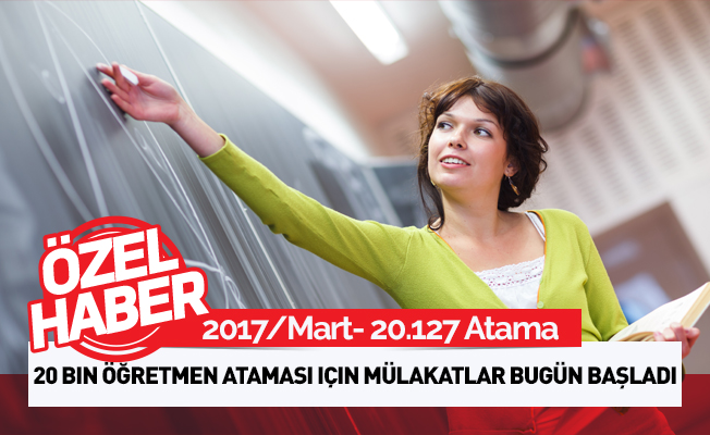 20.127 Atama İçin Mülakatlar Bugün Başladı