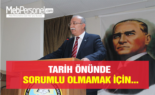 TARİH ÖNÜNDE SORUMLU OLMAMAK İÇİN...