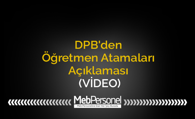 DPB'den Öğretmen Atamaları Açıklaması (VİDEO)