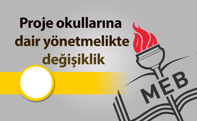 Proje okullarına dair yönetmelikte değişiklik