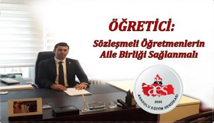 Sözleşmeli Öğretmenlerin Aile Birliği Sağlanmalı