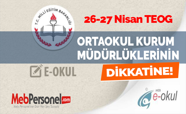 Ortaokul Kurum Müdürlüklerinin Dikkatine!  (26-27 Nisan TEOG)