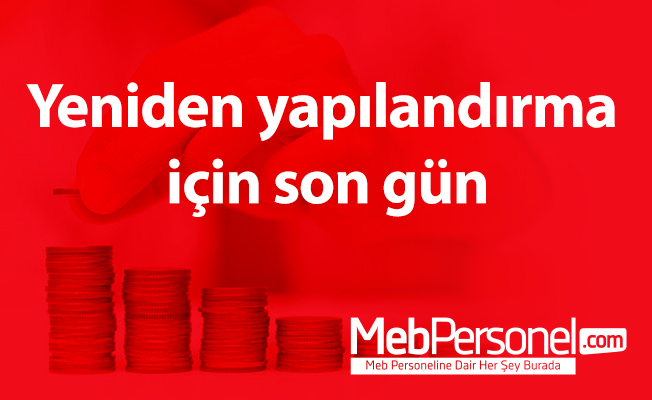 Yeniden yapılandırma için son gün