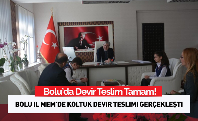 Bolu MEM'de Koltuk Devir Teslimi Yapıldı