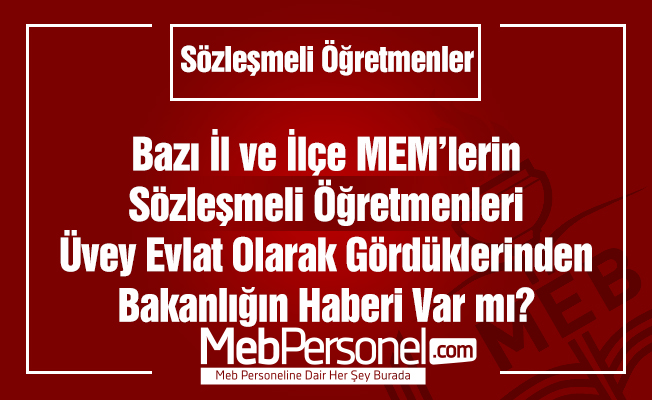 Bazı İl ve İlçe MEM'ler Sözleşmeli Öğretmenlere Görev Vermiyor