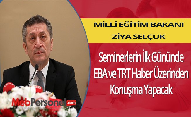Bakan Selçuk, Seminerlerin İlk Gününde EBA ve TRT Haber Üzerinden Konuşma Yapacak