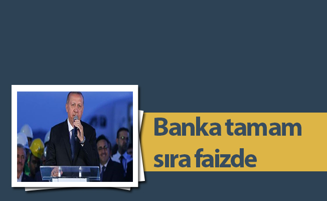 Banka tamam sıra faizde
