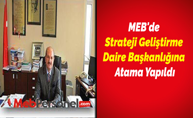 MEB'de Strateji Geliştirme Başkanlığına Atama Yapıldı