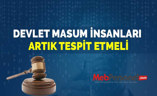 DEVLET MASUM İNSANLARI ARTIK TESPİT ETMELİ