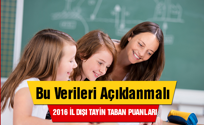 2016 Yılı İl Dışı Taban Puanlar Açıklanmalıdır