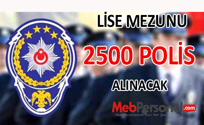 Lise Mezunu 2500 Polis Alınacak