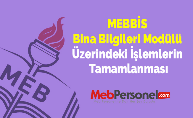 MEBBİS Bina Bilgileri Modülü Üzerindeki İşlemlerin Tamamlanması