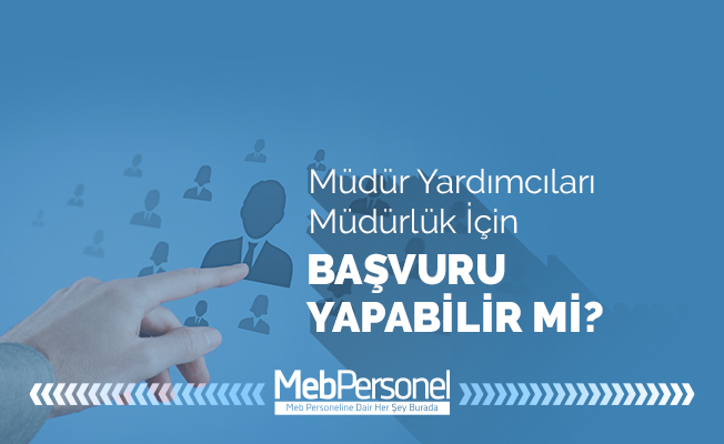 Müdür Yardımcıları Müdürlük İçin Başvuru Yapabilir Mi?