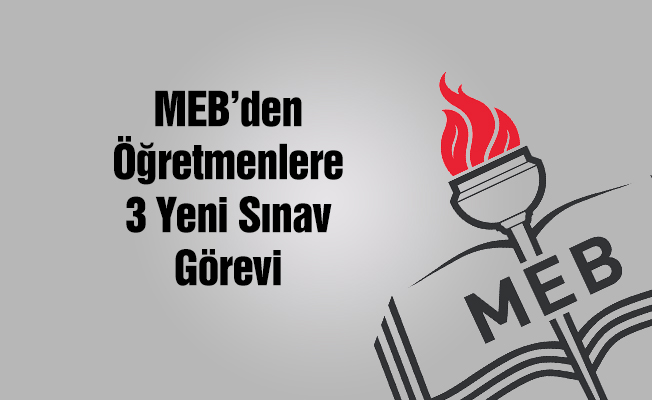 MEB'den Öğretmenlere 3 Oturum Yeni Sınav Görevi