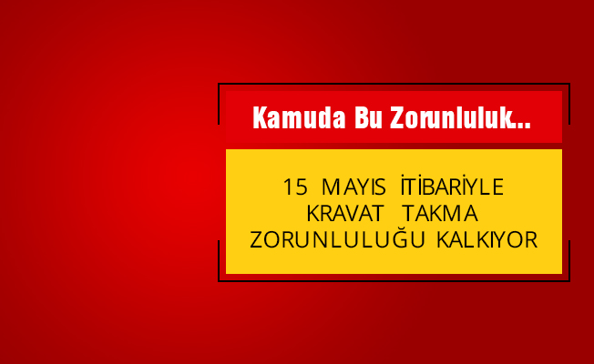 Kravat Takma Zorunluluğu Kalkıyor!