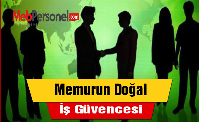 Memurun Doğal İş Güvencesi