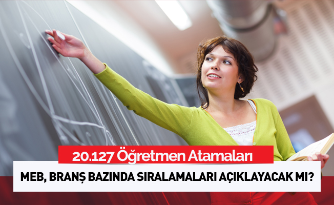 Öğretmen Atamalarında Branş Bazında Sıralamalar Açıklanacak mı?