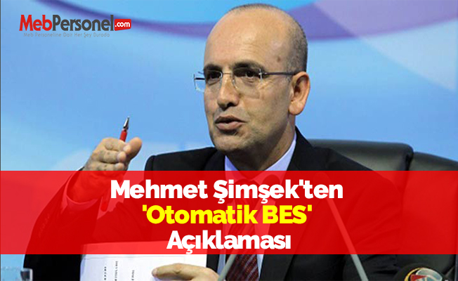 Mehmet Şimşek'ten 'Otomatik BES' Açıklaması