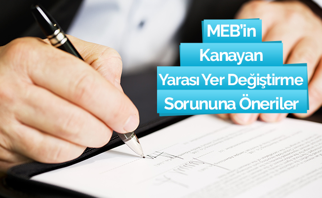 MEB’in Kanayan Yarası Yer Değiştirmeler