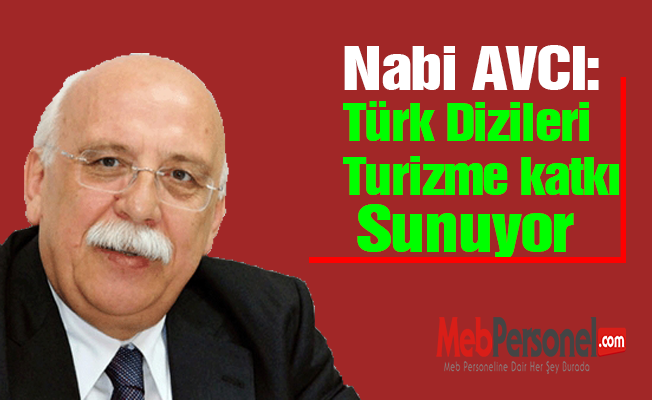 Bakan Avcı: Türk dizileri turizme katkı sunuyor