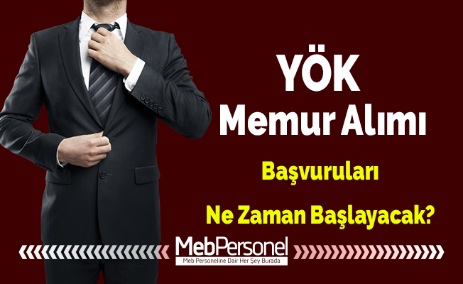 YÖK Memur Alımı (KPSS-A) Başvuruları Ne Zaman Başlayacak?