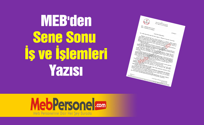MEB'den ''Sene Sonu İş ve İşlemleri'' Yazısı