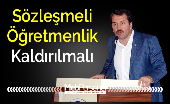 Ali Yalçın: Sözleşmeli Öğretmenlik Kaldırılmalı