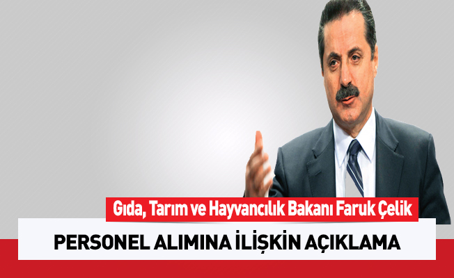 Bakan Faruk Çelik Personel Alımına İlişkin Açıklamada Bulundu