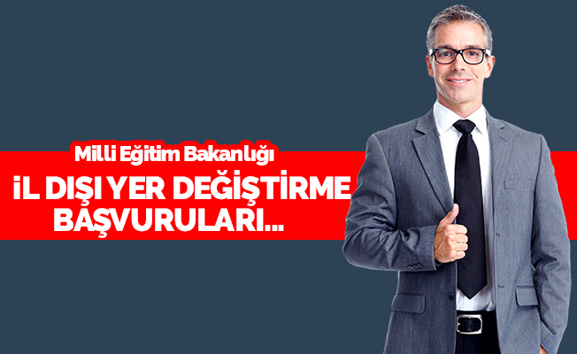 İllerarası Yer Değiştirme Başvuurları Yarın Başlıyor