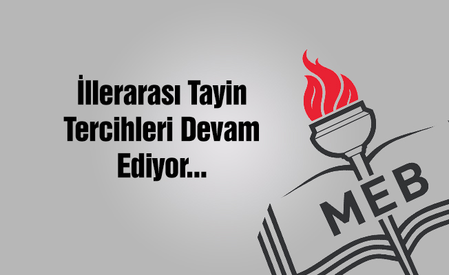 İl Dışı Tayin Tercihleri Devam Ediyor