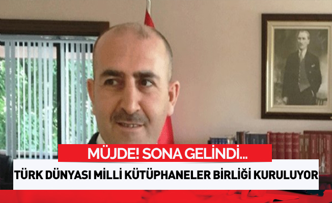 Türk dünyası milli kütüphaneler birliği kurulma aşamasında