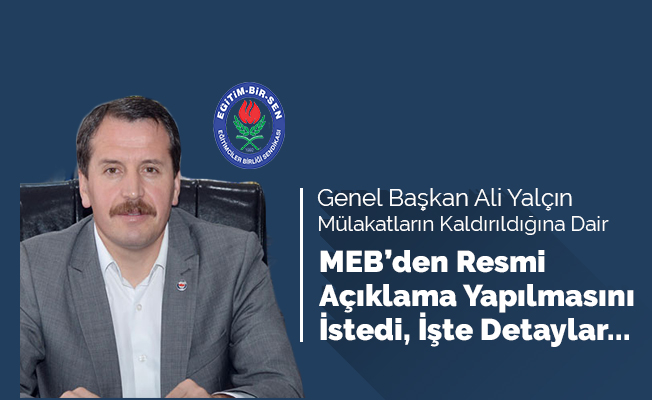 Genel Başkan Ali Yalçın Mülakatın Kaldırıldığına Dair MEB'den Resmi Açıklama Yapılmasını İstedi