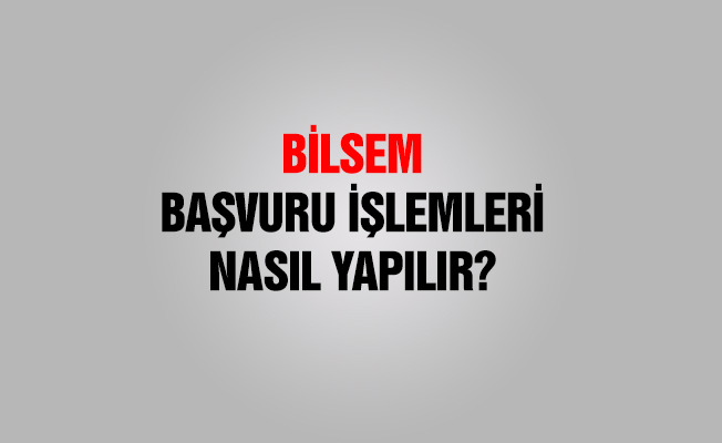 BİLSEM Kurum Tercih Başvuru İşlemleri