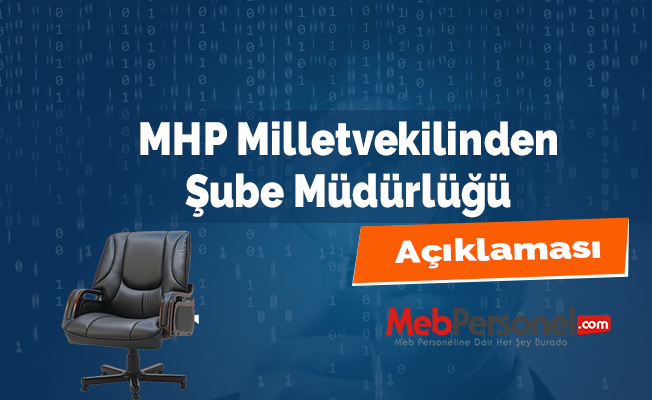 MHP Milletvekilinden Şube Müdürlüğü Açıklaması