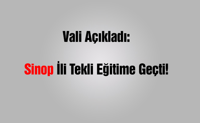 Sinop tekli eğitim sistemine geçti