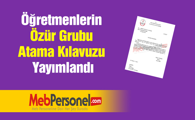 Öğretmenlerin Özür Grubu Atama Kılavuzu Yayımlandı