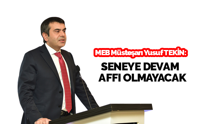 MEB Müsteşarı: Seneye devam affı olmayacak