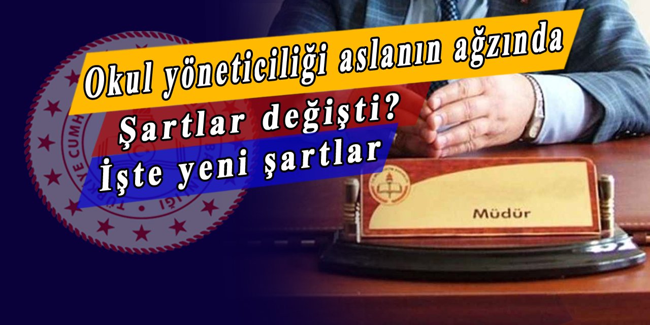 Okul yöneticisi olmak için şartlar zorlaşıyor, işte detaylar