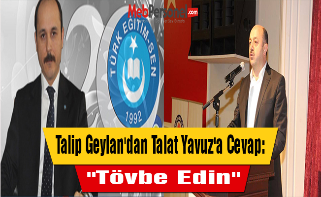 Talip Geylan'dan Talat Yavuz'a Cevap: ''Tövbe Edin''