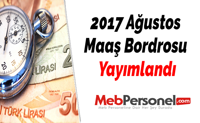 2017 Ağustos Maaş Bordrosu Yayımlandı