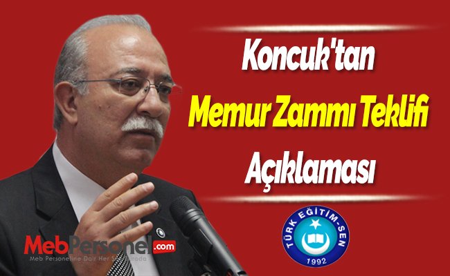 Koncuk'tan Memur Zammı Teklifi Açıklaması