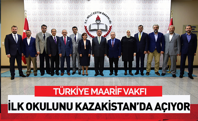 Maarif Vakfı ilk okulunu Kazakistan'da açıyor