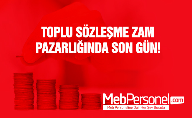 Toplu sözleşmede zam pazarlığında son gün